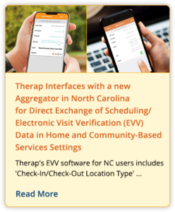 Therap Interfaces with a new Aggregator in North Carolina for Direct Exchange of Scheduling/Electronic Visit Verification (EVV) Data in Home and Community-Based Services Settings