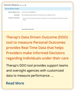 Therap's Data Driven Outcome (DDO) tool to measure Personal Outcomes provides Real Time Data that helps Providers make Informed Decisions regarding Individuals under their care