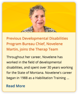 Previous Developmental Disabilities Program Bureau Chief, Novelene Martin, joins the Therap Team