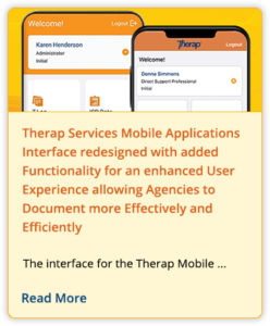Therap Services Mobile Applications Interface redesigned with added Functionality for an enhanced User Experience allowing Agencies to Document more Effectively and Efficiently