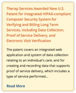 Therap Services Awarded New U.S. Patent for Integrated HIPAA-compliant Computer Security System for Verifying and Billing Long Term Services, including Data Collection, Proof of Service Delivery, and Electronic Visit Verification